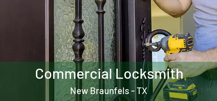 Commercial Locksmith New Braunfels - TX
