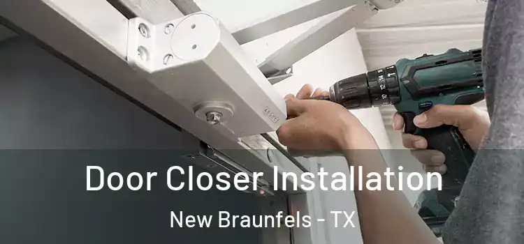 Door Closer Installation New Braunfels - TX