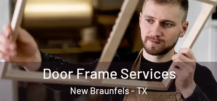  Door Frame Services New Braunfels - TX