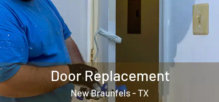 Door Replacement New Braunfels - TX