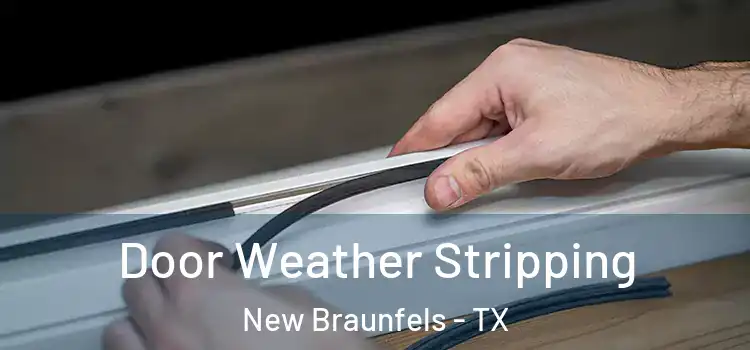 Door Weather Stripping New Braunfels - TX