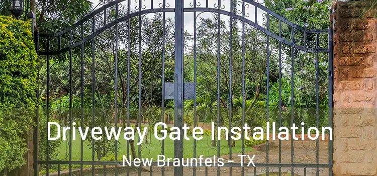 Driveway Gate Installation New Braunfels - TX