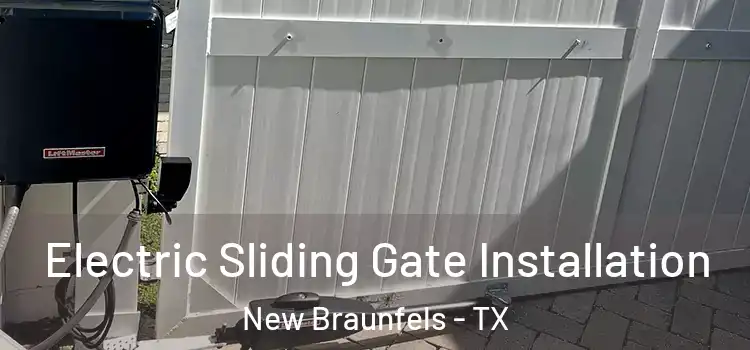 Electric Sliding Gate Installation New Braunfels - TX