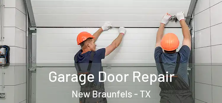  Garage Door Repair New Braunfels - TX