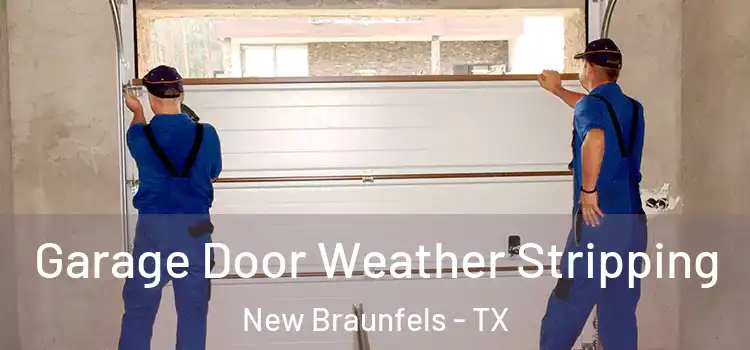  Garage Door Weather Stripping New Braunfels - TX