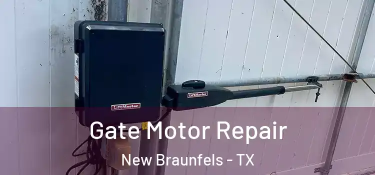 Gate Motor Repair New Braunfels - TX