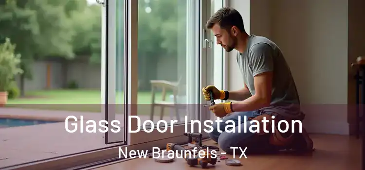 Glass Door Installation New Braunfels - TX