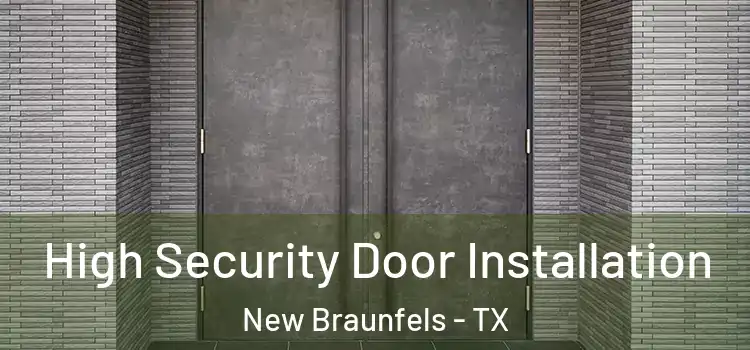 High Security Door Installation New Braunfels - TX