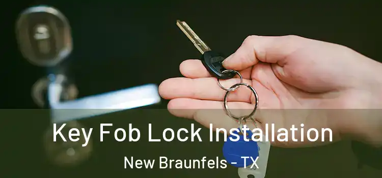Key Fob Lock Installation New Braunfels - TX