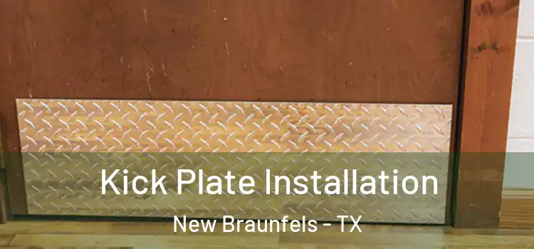 Kick Plate Installation New Braunfels - TX