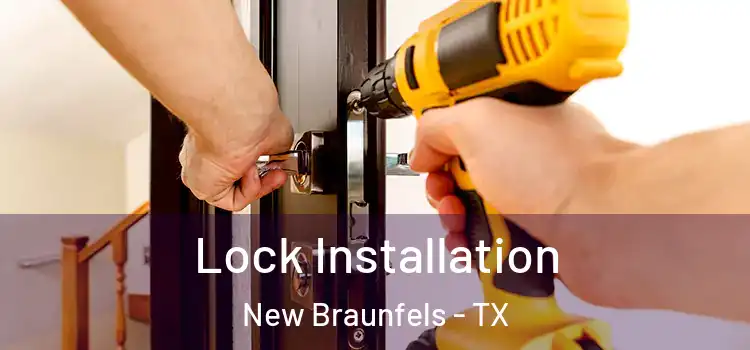 Lock Installation New Braunfels - TX