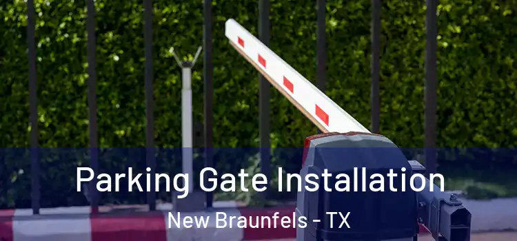 Parking Gate Installation New Braunfels - TX