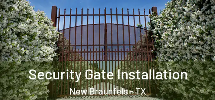 Security Gate Installation New Braunfels - TX