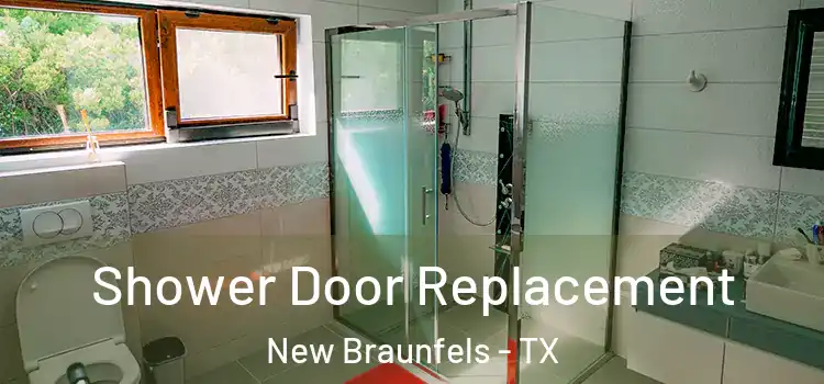Shower Door Replacement New Braunfels - TX