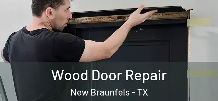 Wood Door Repair New Braunfels - TX